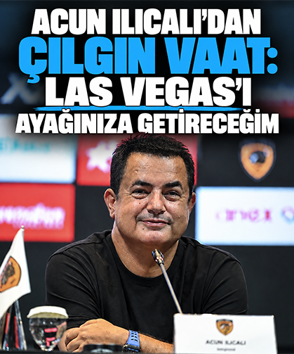 Acun Ilıcalı’dan çılgın vaat: Las Vegas’ı ayağınıza getireceğim