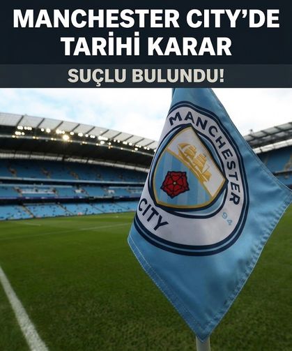 İngiliz futbolunda Manchester City depremi: Suçlu bulundu!