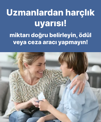Uzmanlardan harçlık uyarısı: miktarı doğru belirleyin, ödül veya ceza aracı yapmayın!