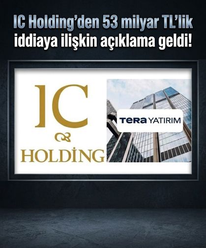 IC Holding'den fon soruşturmasındaki 53 milyar TL'lik iddiaya ilişkin açıklama geldi: "Spekülatif bilgiye itibar etmeyin