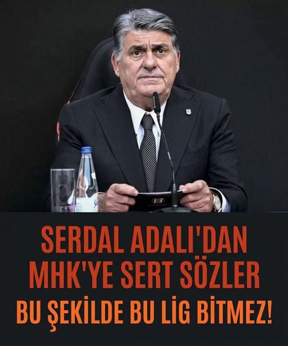 Beşiktaş Başkanı Serdal Adalı'dan MHK'ye sert sözler: "Bu şekilde bu lig bitmez"