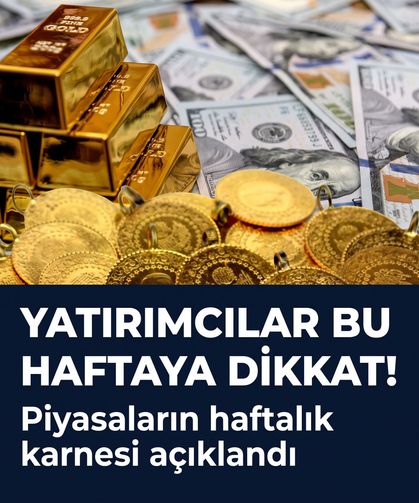 Yatırımcılar bu haftaya dikkat! Piyasaların haftalık karnesi açıklandı