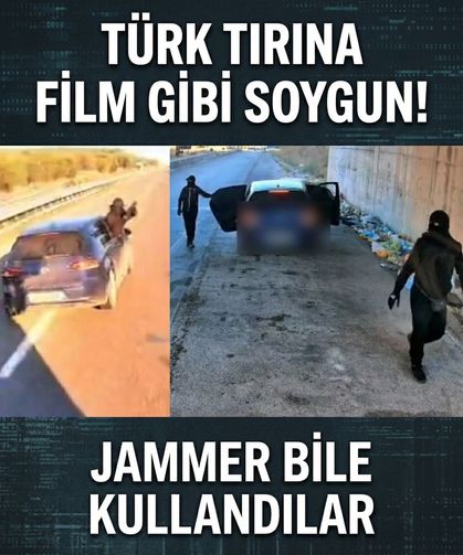 Türk tırına film sahnelerini aratmayan soygun! Jammer bile kullandılar