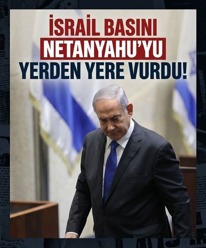 İsrail basını Netanyahu'yu yerden yere vurdu! "İmajımızı yere vurdu"