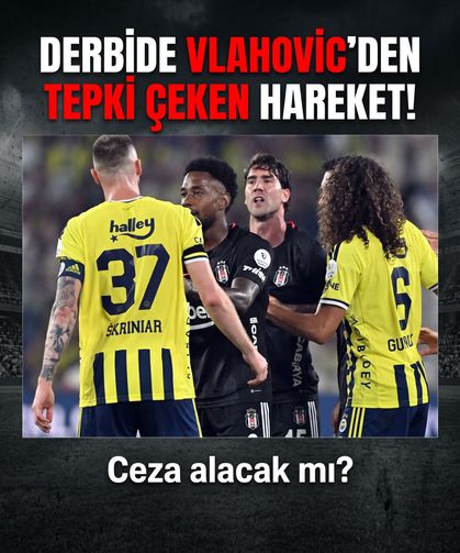 Derbide Vlahovic'den tepki çeken olay hareket! Ceza alacak mı?