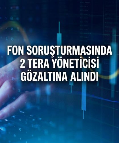 Fon soruşturmasında Tera yöneticileri Bülent Uygun ve Abdulkadir Özkan gözaltına alındı