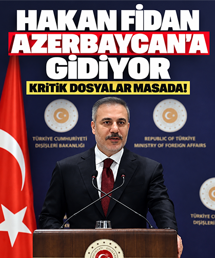 Hakan Fidan Azerbaycan’a gidiyor: Kritik dosyalar masada!