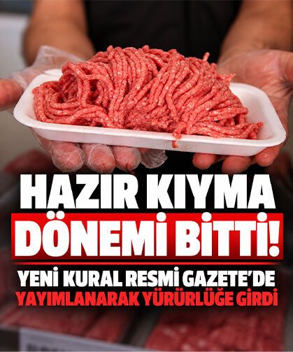 Bakanlık düğmeye bastı: Hazır kıyma tezgahlardan kalkıyor