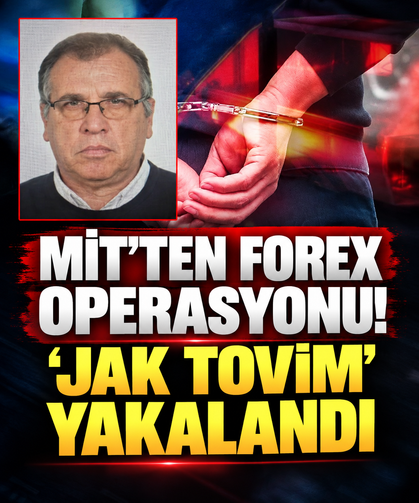 MİT'ten forex operasyonu! “Jak Tovim” yakalandı