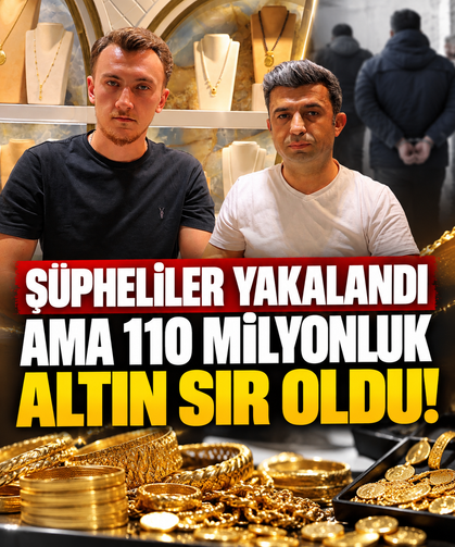 Şüpheliler yakalandı ama 110 milyonluk altın sır oldu!