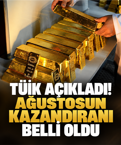 TÜİK açıkladı! Ağustosun kazandıranı belli oldu