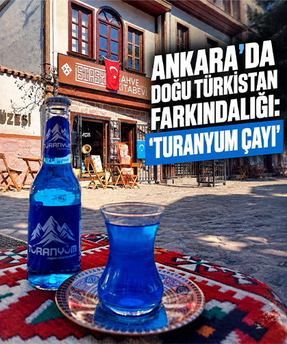 Ankara'da Doğu Türkistan farkındalığı: 'Turanyum Çayı'