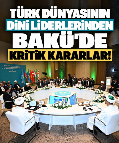 Türk dünyasının dini liderlerinden Bakü’de kritik kararlar!
