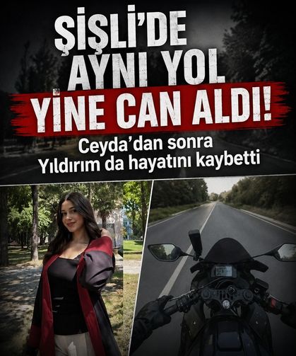 Şişli'de aynı yol yine can aldı! Ceyda’dan sonra Yıldırım da hayatını kaybetti