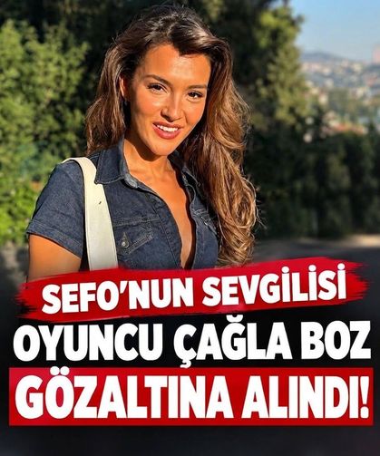 Oyuncu Çağla Boz gözaltına alındı!