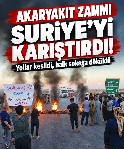 Akaryakıt zammı Suriye'yi karıştırdı! Yollar kesildi, halk sokağa döküldü