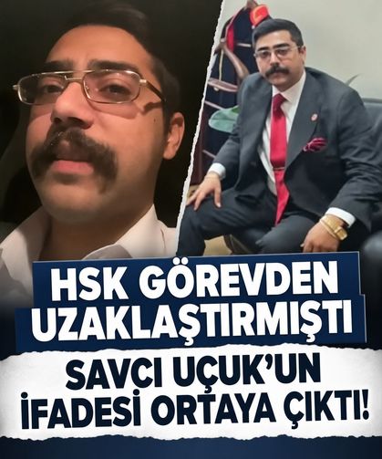 HSK görevden uzaklaştırmıştı: Savcı Uçuk'un ifadesi ortaya çıktı