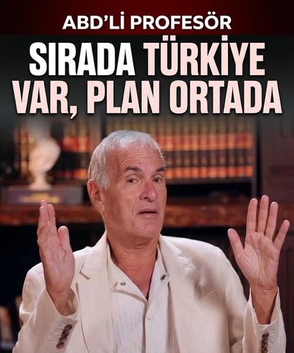 ABD'li profesörden şoke eden açıklama: "Sırada Türkiye var, plan ortada"