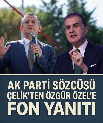 AK Parti Sözcüsü Çelik'ten Özgür Özel'e fon yanıtı: "Elinde bilgi olan yargıya versin"