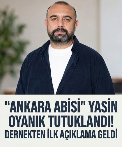 "Ankara Abisi" olarak bilinen Yasin Oyanık tutuklandı