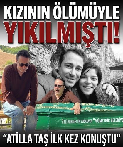 Kızının ani ölümüyle yıkılmıştı! Atilla Taş ilk kez konuştu: "Evlatlarınıza benim için sarılın"