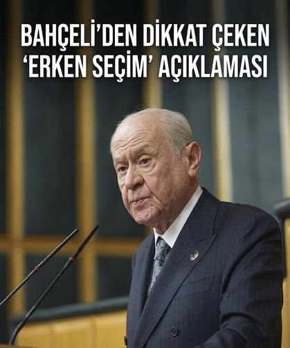 Bahçeli'den dikkat çeken 'erken seçim' açıklaması