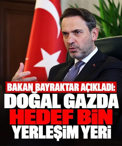 Bakan Bayraktar açıkladı: Doğal gazda hedef bin yerleşim yeri