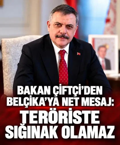 Bakan Çiftçi’den Belçika’ya net mesaj: Teröriste sığınak olamaz