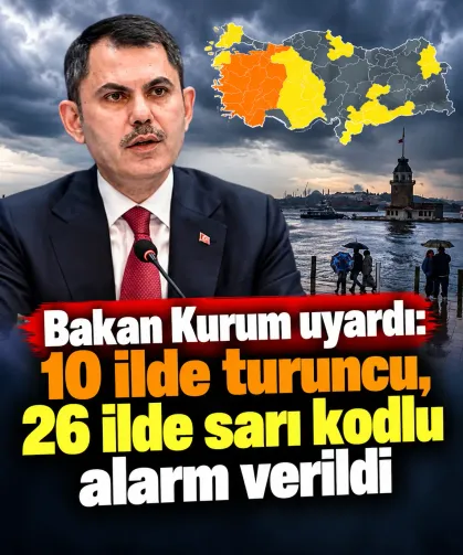Bakan Kurum uyardı: 10 ilde turuncu, 26 ilde sarı kodlu alarm verildi