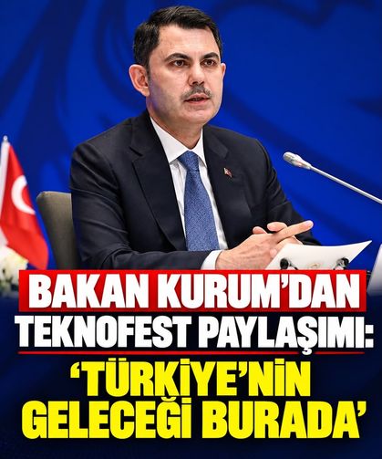 Bakan Kurum’dan TEKNOFEST paylaşımı: “Türkiye’nin geleceği burada”