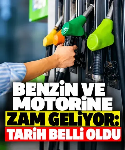 Benzin ve motorine zam geliyor: Tarih belli oldu