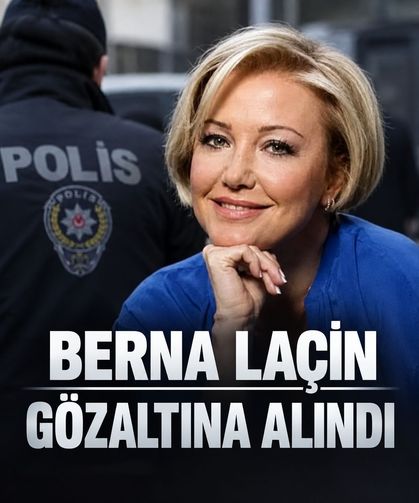 Berna Laçin gözaltına alındı