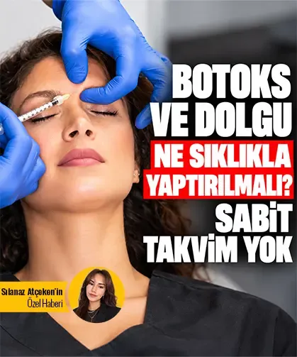 Botoks ve dolgu ne sıklıkla yaptırılmalı? Sabit takvim yok
