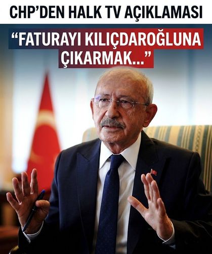 CHP'den Halk TV tepkisi: "Faturayı Kılıçdaroğlu'na çıkarmak hadsizliktir"