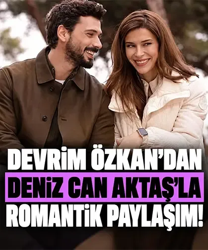 Devrim Özkan'dan Deniz Can Aktaş'la romantik paylaşım!