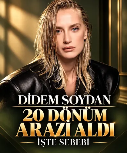 Didem Soydan 20 dönüm arazi aldı! İşte sebebi...