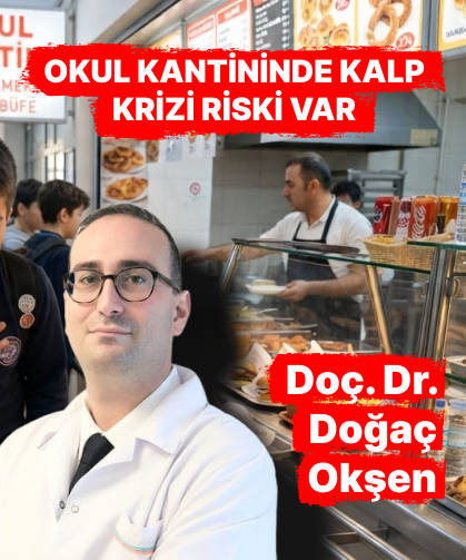 Doç. Dr. Doğaç Okşen: Okul kantinlerinde kalp krizi riski var