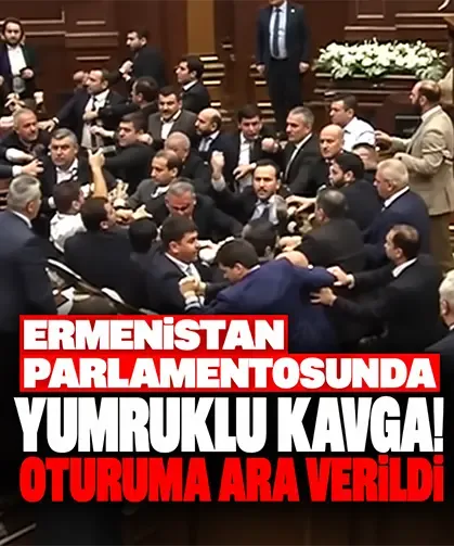 Ermenistan parlamentosunda yumruklu kavga! Oturuma ara verildi