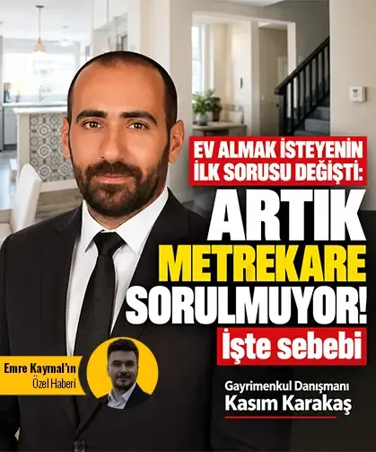 Ev almak isteyenin ilk sorusu değişti: Artık metrekare sorulmuyor