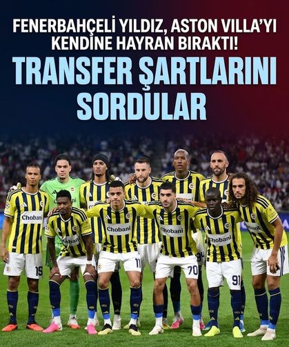 Fenerbahçeli yıldız, Aston Villa'yı kendine hayran bıraktı! Transfer şartlarını sordular
