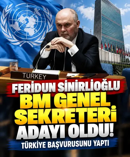 Feridun Sinirlioğlu BM Genel Sekreteri adayı oldu! Türkiye başvurusunu yaptı