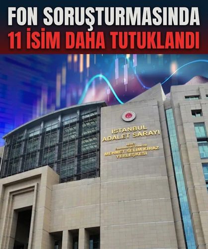 Fon soruşturmasında 11 tutuklama! İşte o isimler...