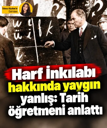 Harf İnkılabı hakkında yaygın yanlış: Tarih öğretmeni anlattı