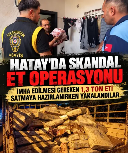 Hatay’da mide bulandıran olay! İmha edilmesi gereken 1,3 ton eti satmaya hazırlanırken yakalandılar