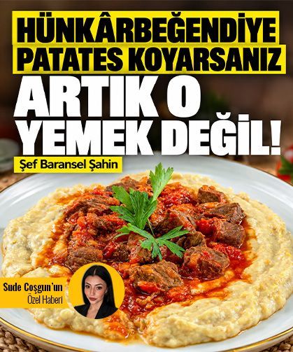 Hünkârbeğendiye patates koyarsanız artık o yemek değil!