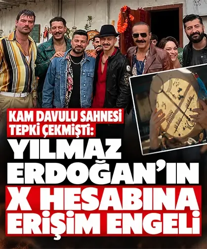 Kam davulu sahnesi tepki çekmişti: Yılmaz Erdoğan’ın X hesabına erişim engeli