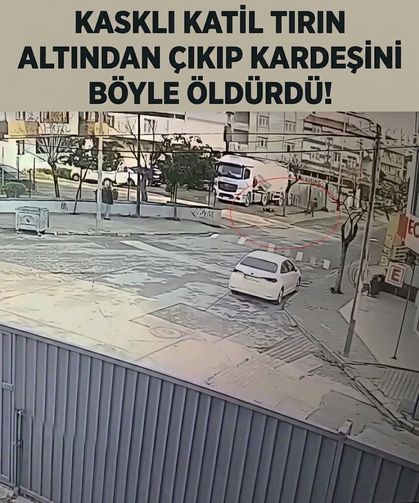 Kasklı katil tırın altından çıkıp kardeşini böyle öldürdü