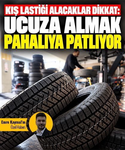 Kış lastiği alacaklar dikkat: Ucuza almak pahalıya patlıyor