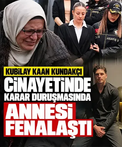 Kubilay Kaan Kundakçı cinayetinde karar duruşmasında annesi fenalaştı