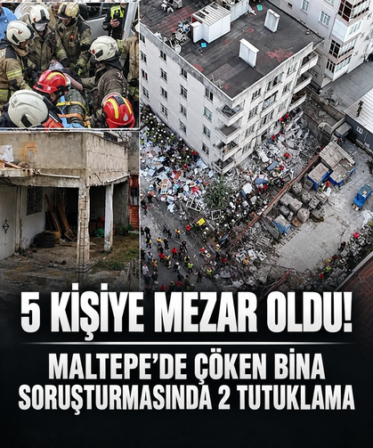 5 kişiye mezar olan Maltepe'de çöken bina soruşturmasında 2 tutuklama